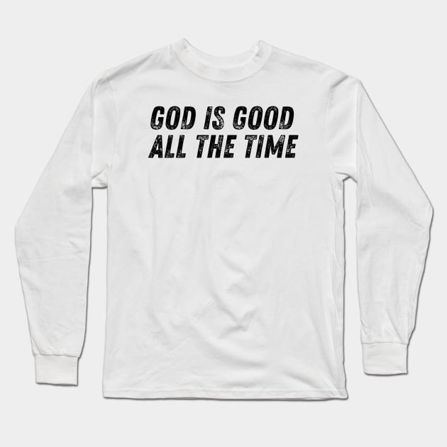 God is Good all the Time Christian Quote Long Sleeve T-Shirt by Art-Jiyuu